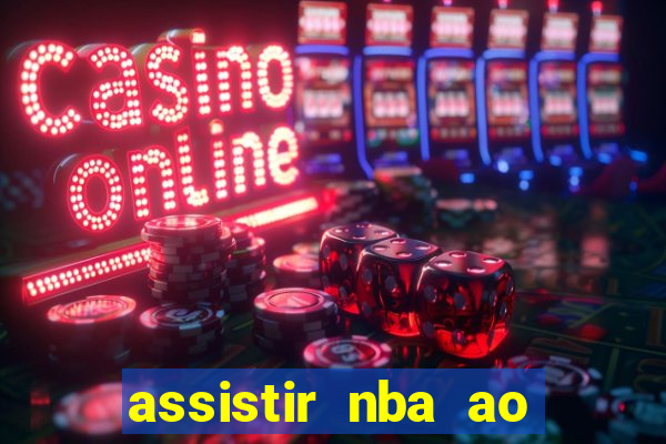 assistir nba ao vivo multicanais